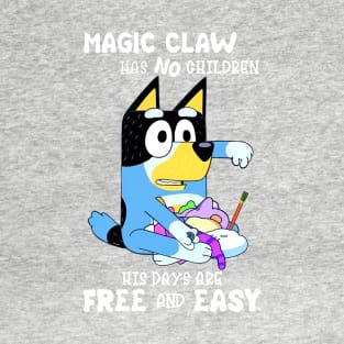 Magic Claw Has No Children His Days Are Free And Easy Bluey Black T-Shirt